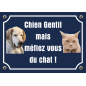 Panneau Chien Gentil méfiez vous du chat Panneau Chien Gentil méfiez vous du chat
