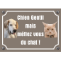 Panneau Chien Gentil méfiez vous du chat Panneau Chien Gentil méfiez vous du chat