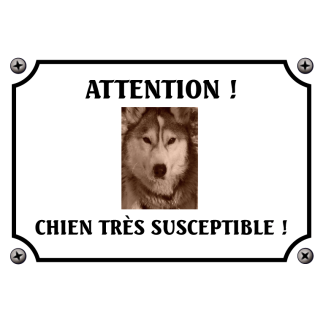 Plaque chien humour "Chien très susceptible"