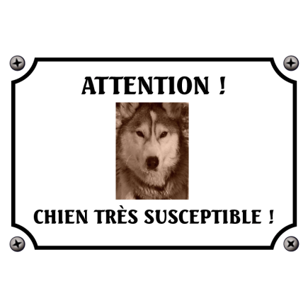 Plaque chien humour "Chien très susceptible"