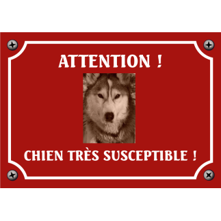 Plaque chien humour "Chien très susceptible"