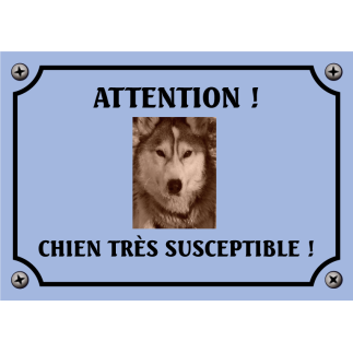 Plaque chien humour "Chien très susceptible"